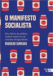 O MANIFESTO SOCIALISTA EM DEFESA DA POLITICA RADICAL NUMA ERA DE EXTREMA DESIGUALDADE (PRODUTO NOVO)