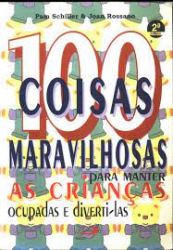 100 COISAS MARAVILHOSAS PARA MENTER AS CRIANÇAS OCUPADAS D DIVERTI LAS (PRODUTO USADO - MUITO BOM)
