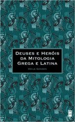 DEUSES E HEROIS DA MITOLOGIA GREGA E LATINA (PRODUTO NOVO)