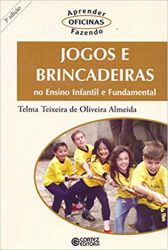 JOGOS E BRINCADEIRAS NO ENSINO INFANTIL E FUNDAMENTAL (PRODUTO NOVO)