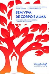 BEM VIVA DE CORPO E ALMA- UMA ABORDAGEM COM MEDICINA E TERAPIAS INTEGRATIVAS (PRODUTO NOVO)
