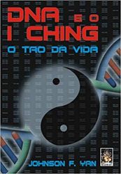 DNA E O I CHING O TAO DA VIDA (PRODUTO NOVO)