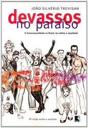 DEVASSOS NO PARAISO A HOMOSSEXUALIDADE NO BRASIL DA COLONIA A ATUALIDADE (PRODUTO USADO - MUITO BOM)